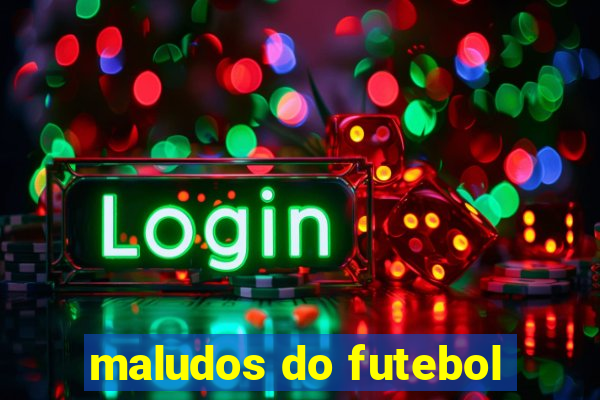 maludos do futebol